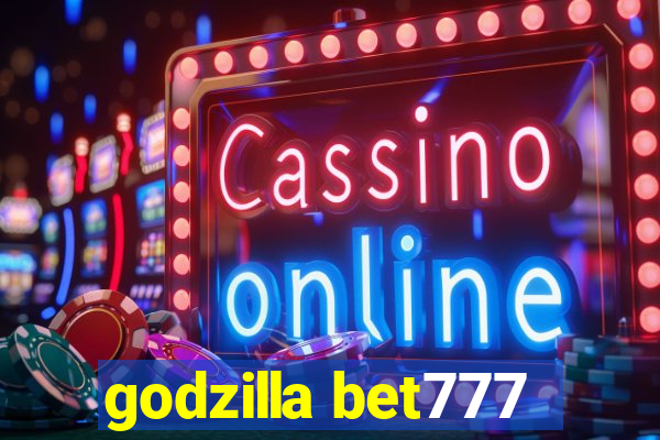 godzilla bet777